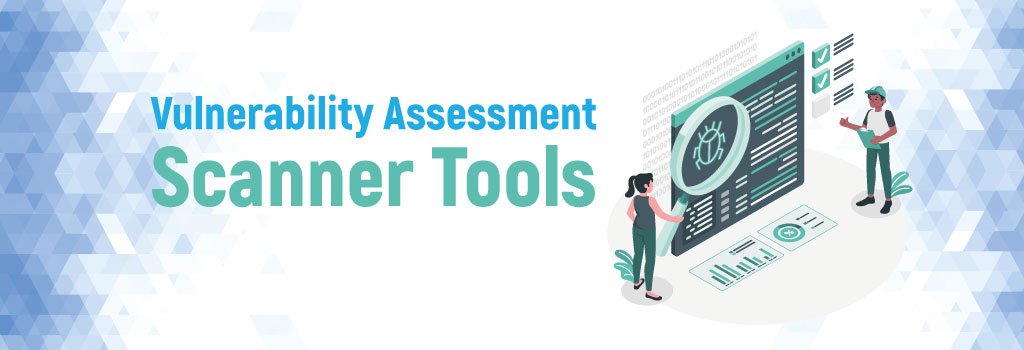 10+ Best Vulnerability Assessment Scanner Tools 2022