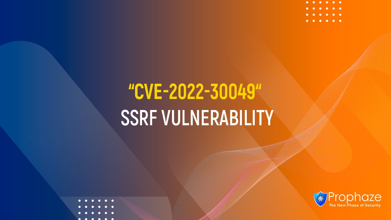 CVE-2022-30049 : SSRF Vulnerability