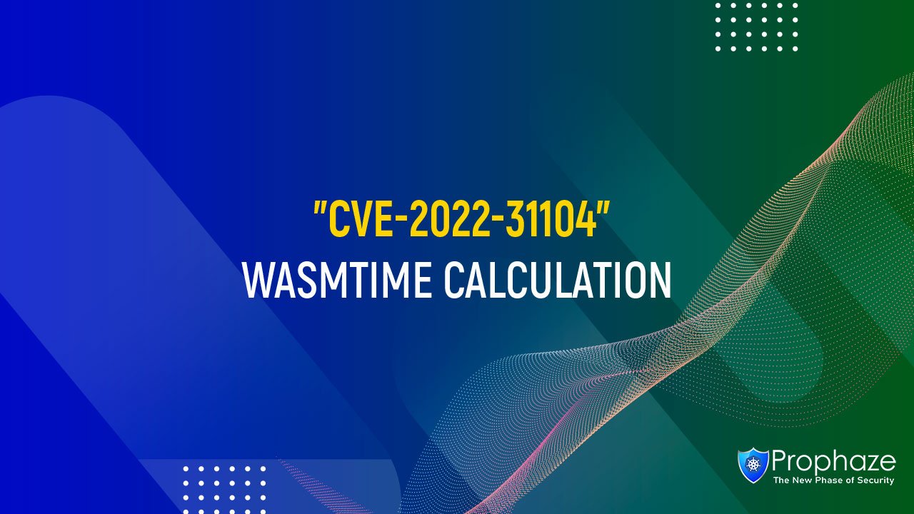 CVE-2022-31104 : WASMTIME CALCULATION