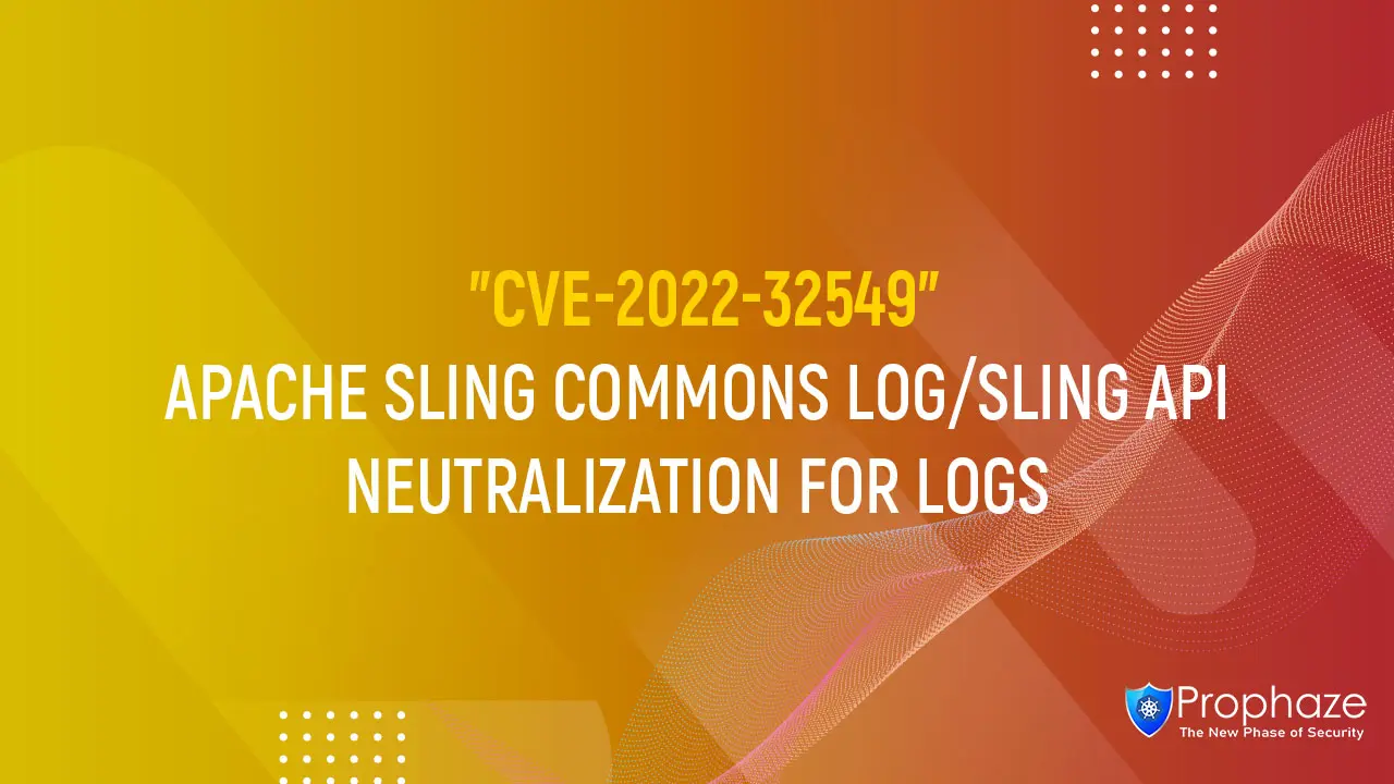 CVE-2022-32549 : APACHE SLING COMMONS LOG/SLING API NEUTRALIZATION FOR LOGS