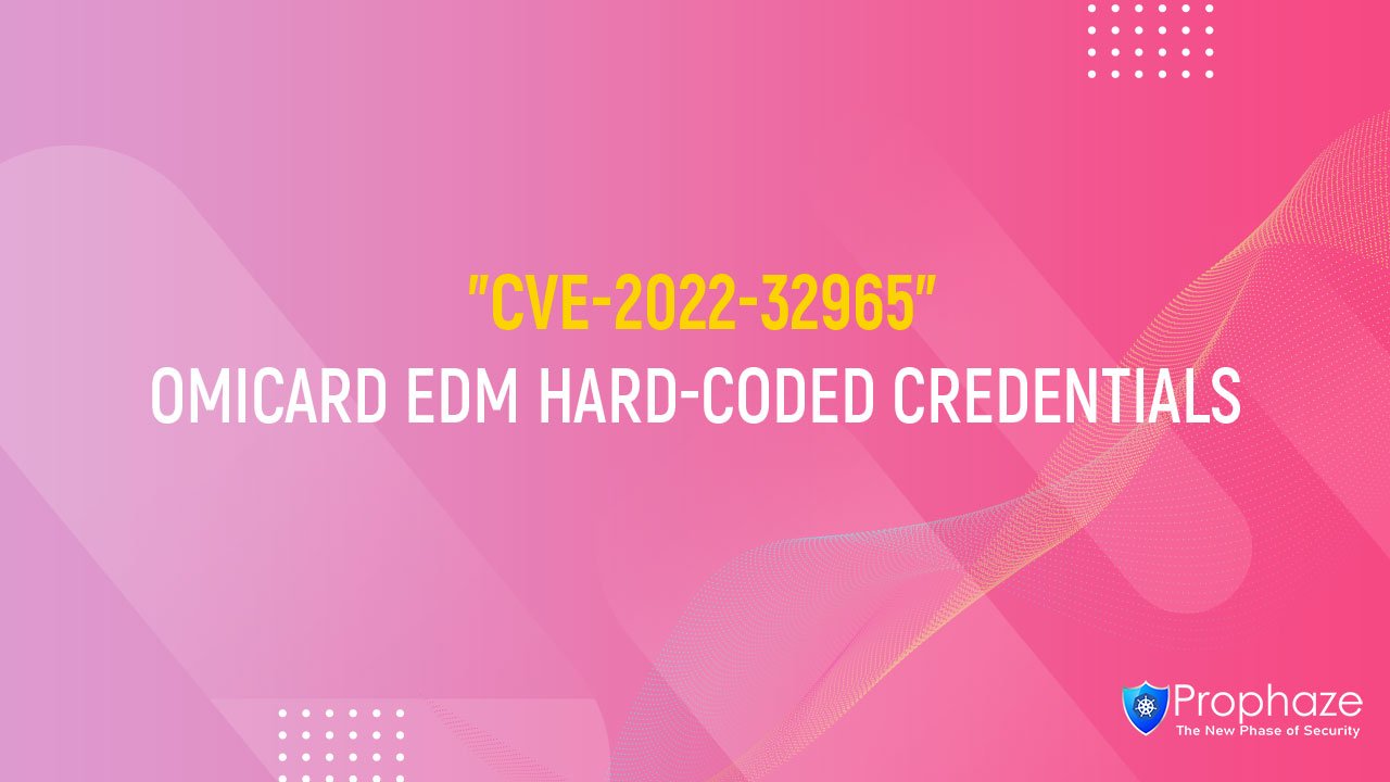 CVE-2022-32965 : OMICARD EDM HARD-CODED CREDENTIALS