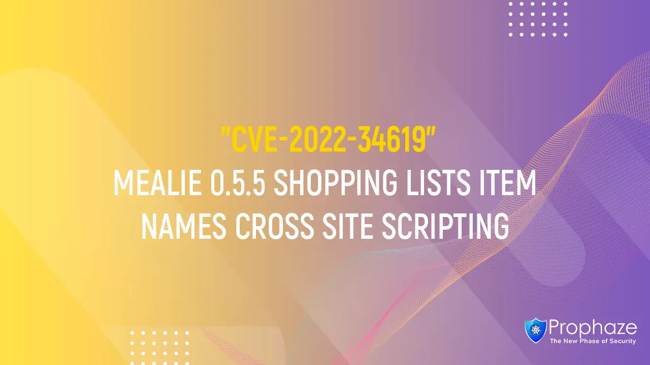 CVE-2022-34619 : MEALIE 0.5.5 SHOPPING LISTS ITEM NAMES CROSS SITE SCRIPTING