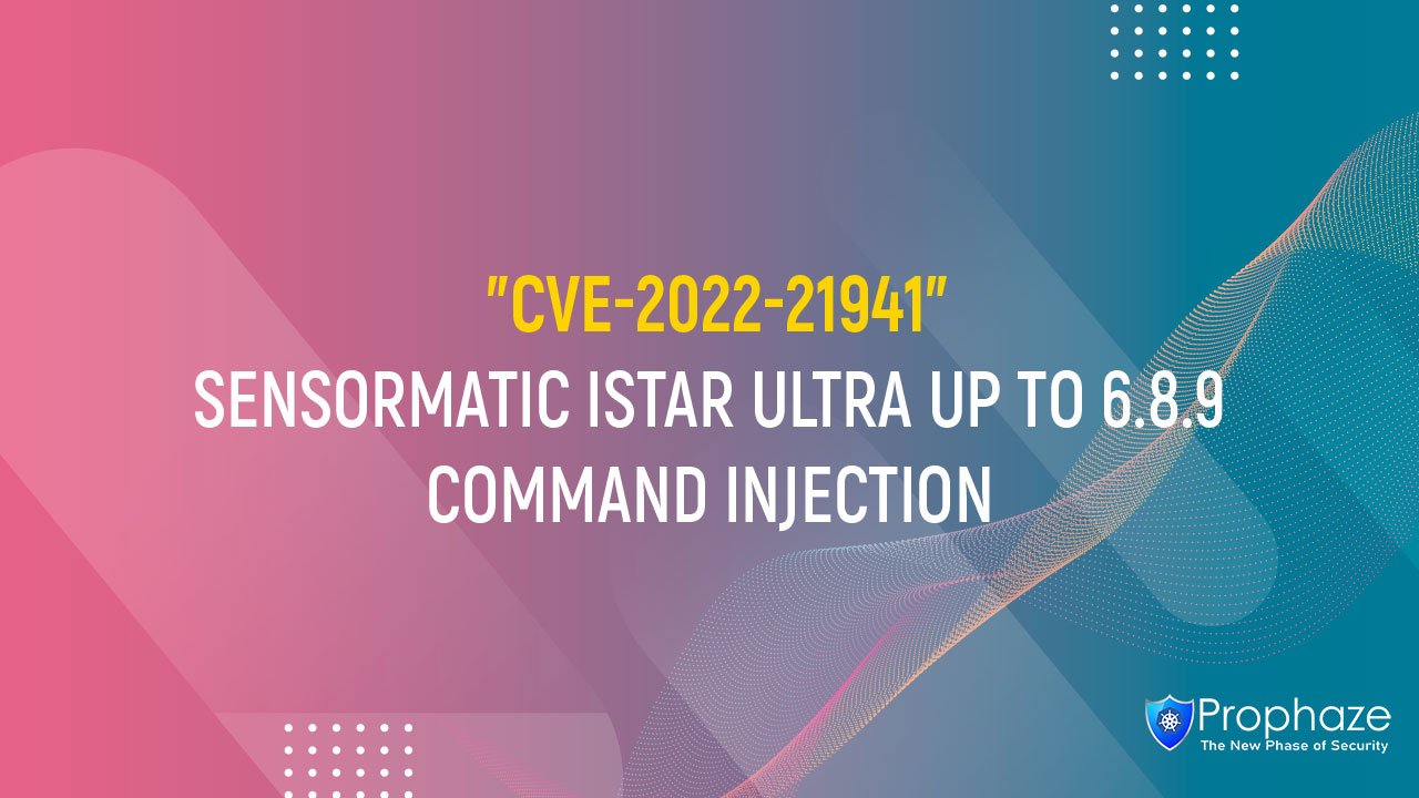 CVE-2022-21941 : SENSORMATIC ISTAR ULTRA UP TO 6.8.9 COMMAND INJECTION