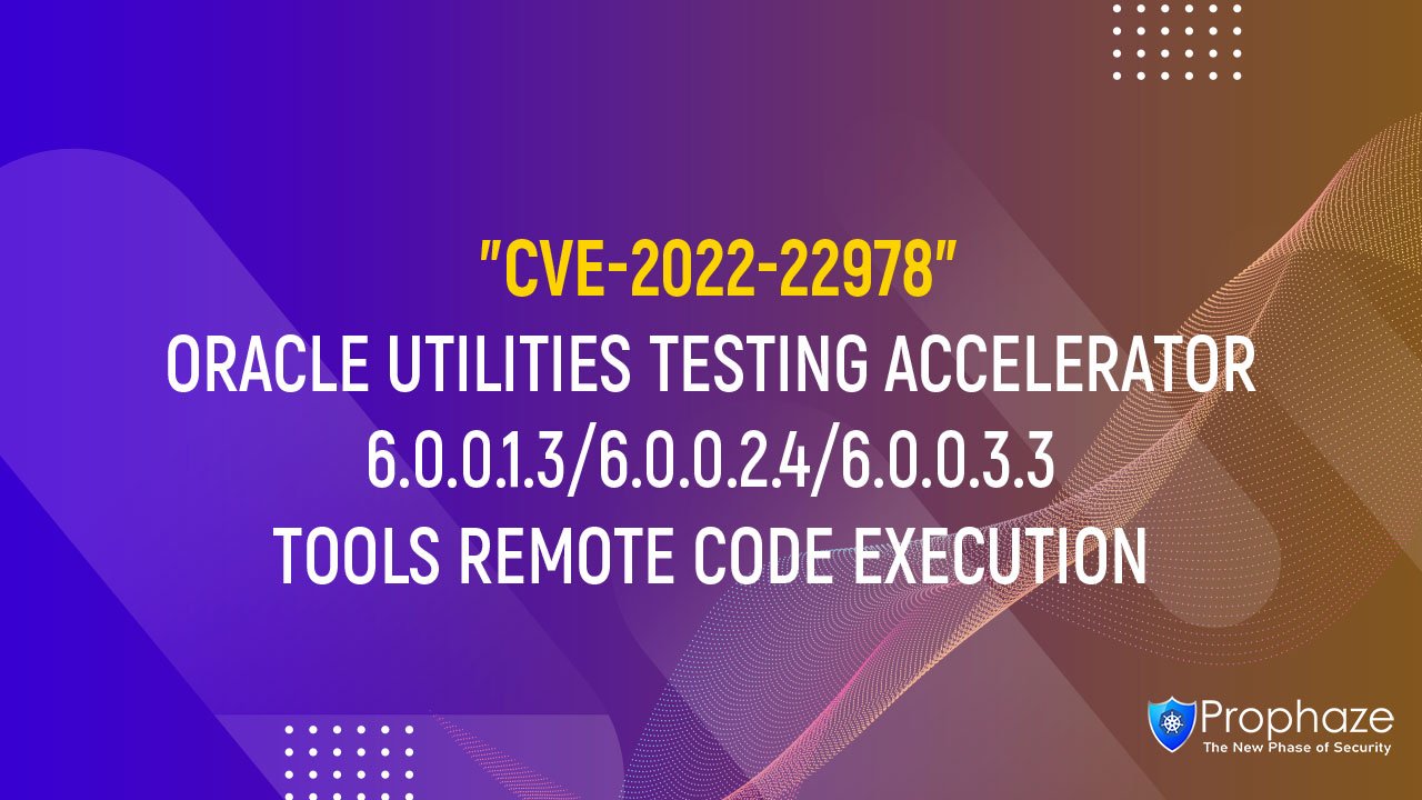 CVE-2022-22978 : ORACLE UTILITIES TESTING ACCELERATOR 6.0.0.1.3/6.0.0.2.4/6.0.0.3.3 TOOLS REMOTE CODE EXECUTION