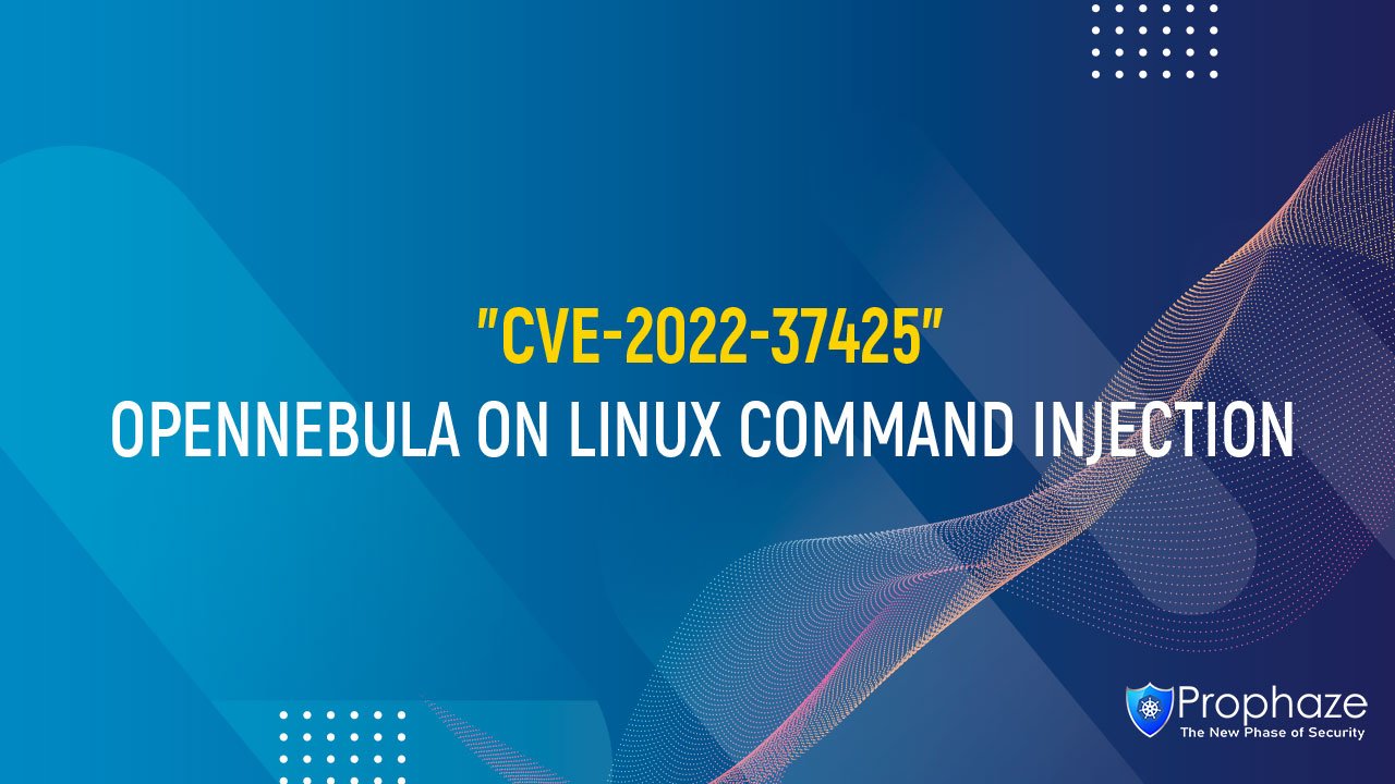CVE-2022-37425 : OPENNEBULA ON LINUX COMMAND INJECTION