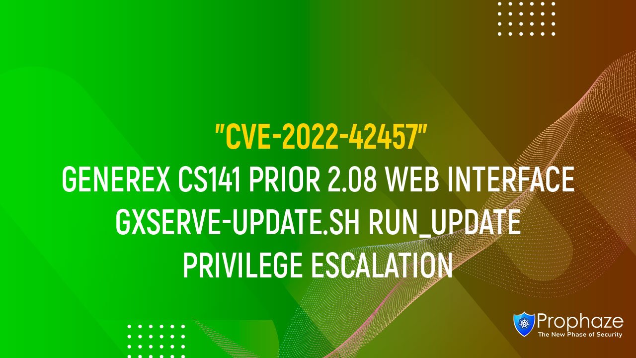 CVE-2022-42457 : GENEREX CS141 PRIOR 2.08 WEB INTERFACE GXSERVE-UPDATE.SH RUN_UPDATE PRIVILEGE ESCALATION