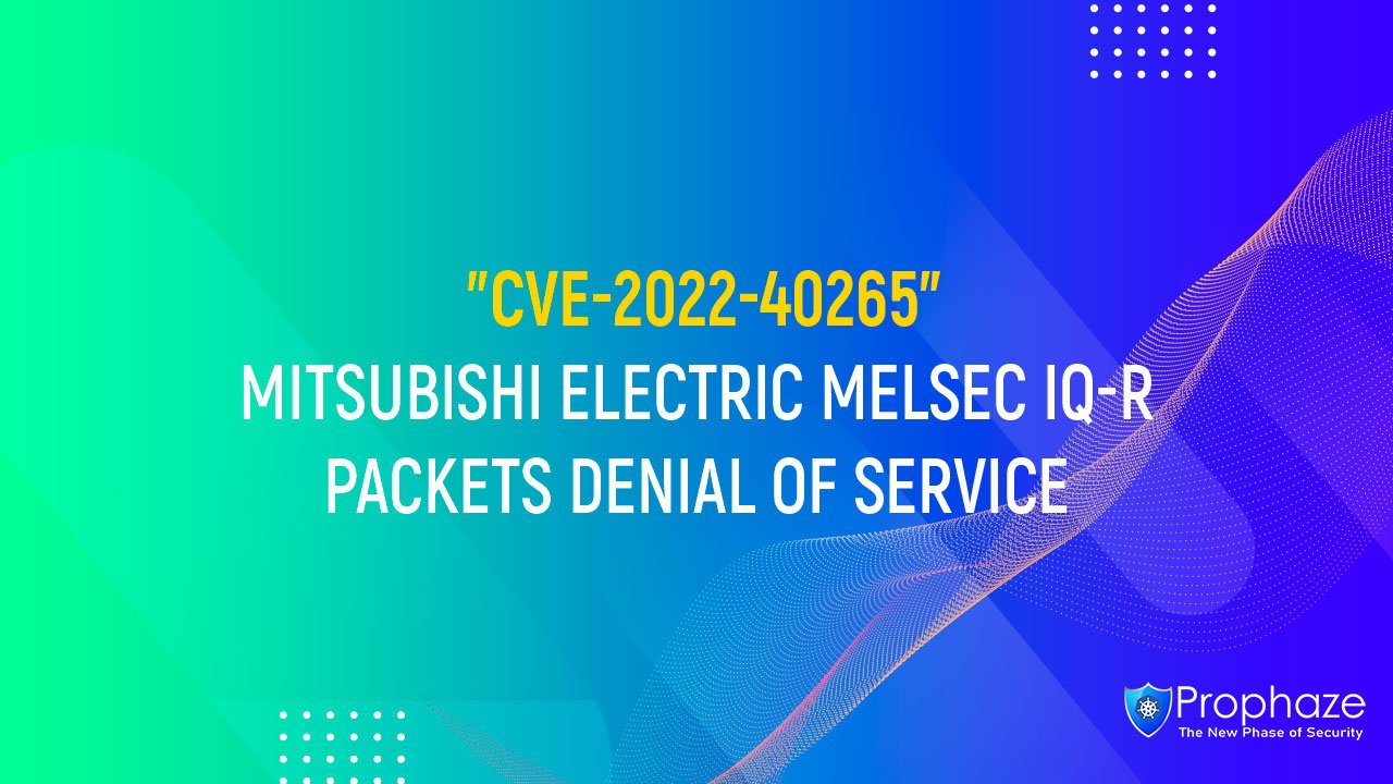 CVE-2022-40265 : MITSUBISHI ELECTRIC MELSEC IQ-R PACKETS DENIAL OF SERVICE
