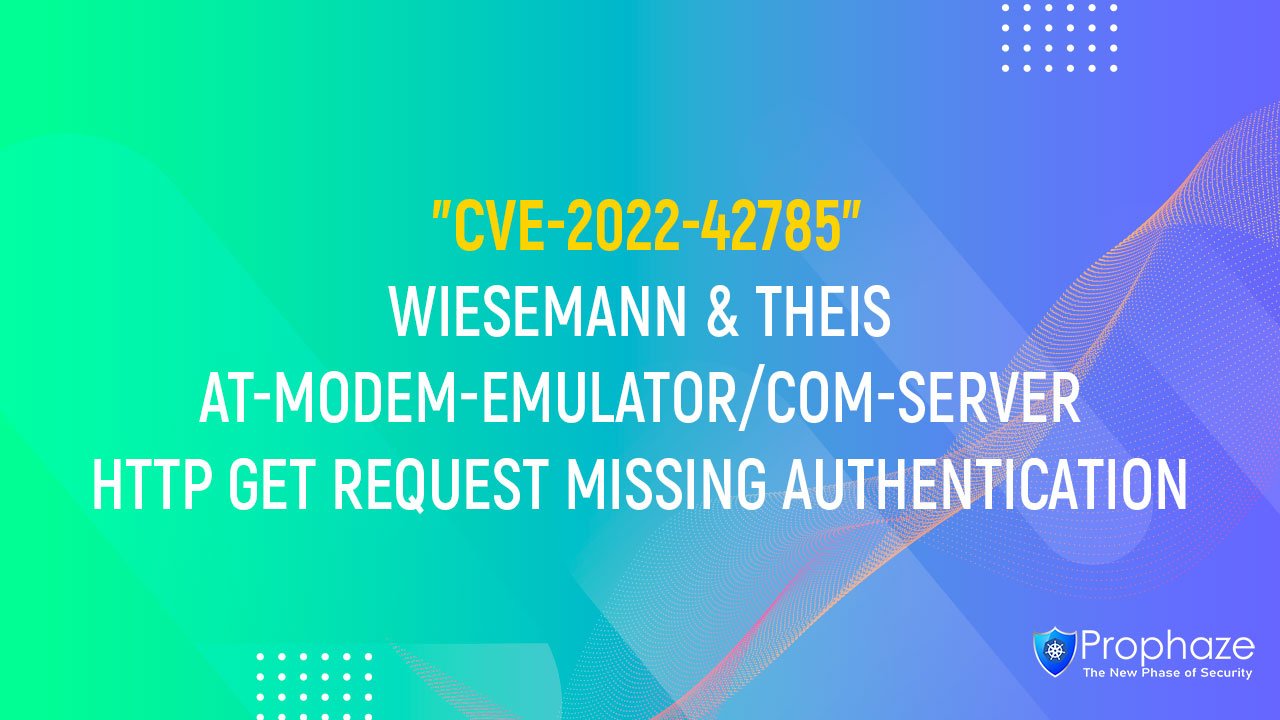 CVE-2022-42785 : WIESEMANN & THEIS AT-MODEM-EMULATOR/COM-SERVER HTTP GET REQUEST MISSING AUTHENTICATION