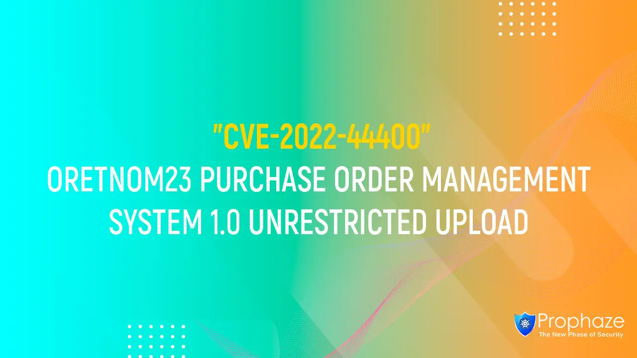 CVE-2022-44400 : ORETNOM23 PURCHASE ORDER MANAGEMENT SYSTEM 1.0 UNRESTRICTED UPLOAD