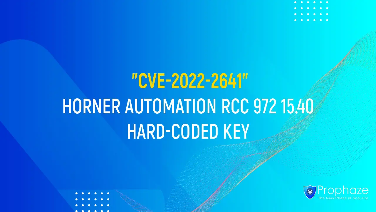 CVE-2022-2641 : HORNER AUTOMATION RCC 972 15.40 HARD-CODED KEY