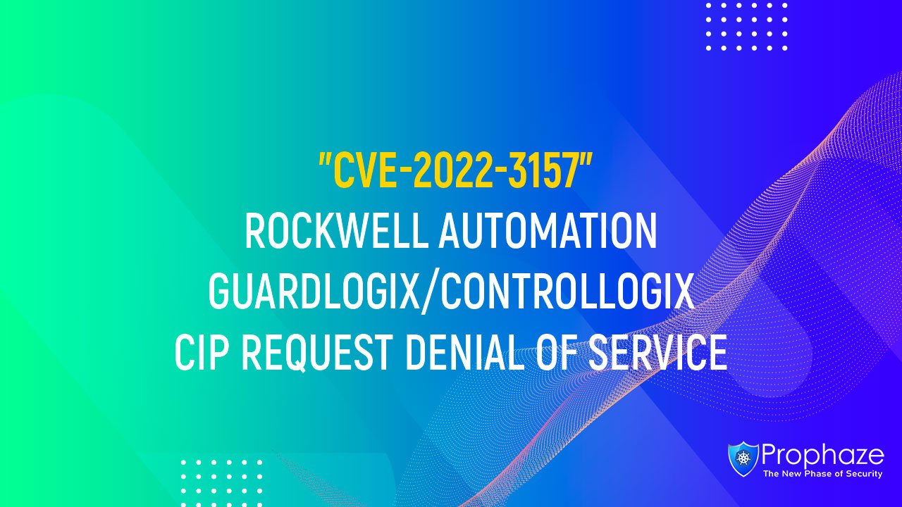 CVE-2022-3157 : ROCKWELL AUTOMATION GUARDLOGIX/CONTROLLOGIX CIP REQUEST DENIAL OF SERVICE