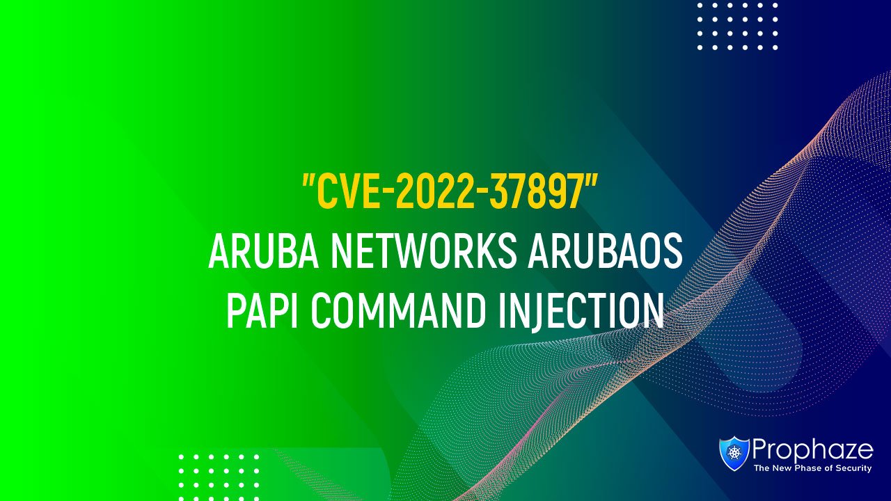 CVE-2022-37897 : ARUBA NETWORKS ARUBAOS PAPI COMMAND INJECTION