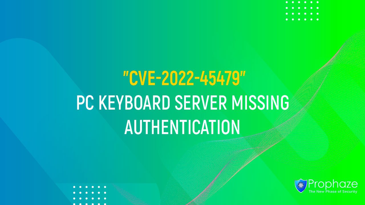 CVE-2022-45479 : PC KEYBOARD SERVER MISSING AUTHENTICATION