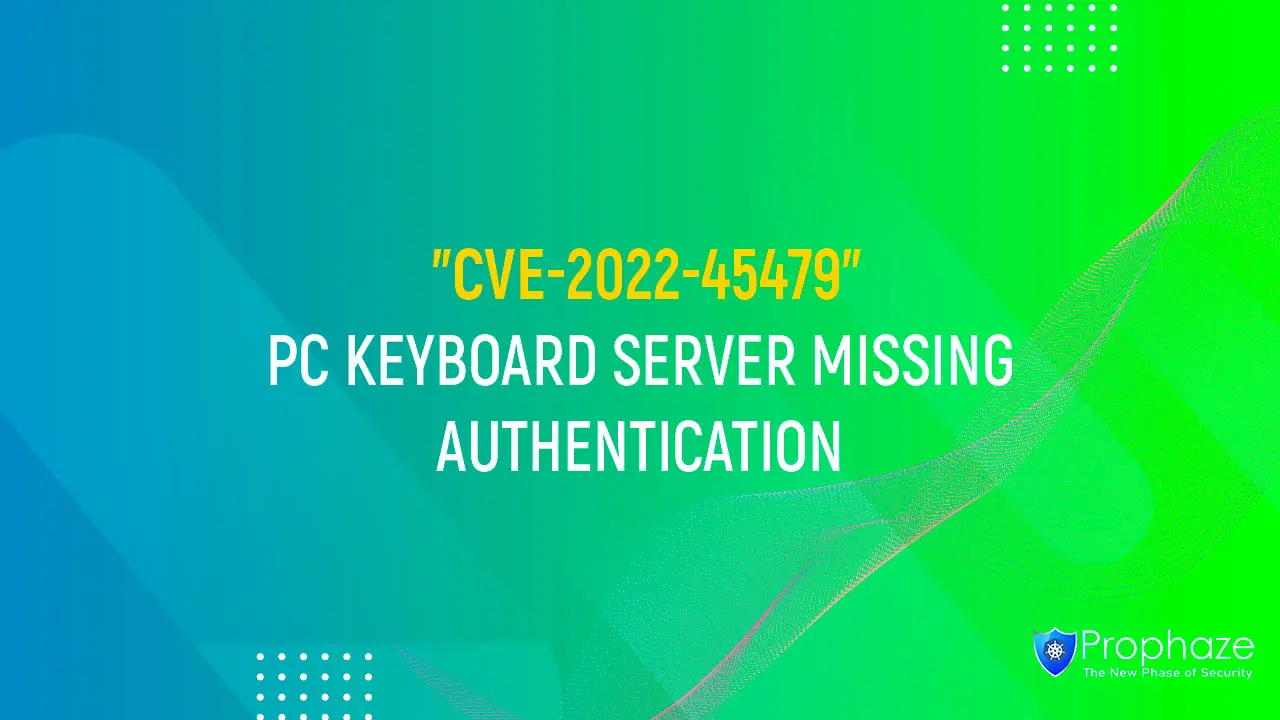 CVE-2022-45479 : PC KEYBOARD SERVER MISSING AUTHENTICATION