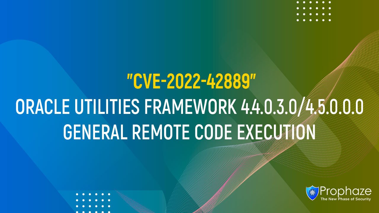 CVE-2022-42889 : ORACLE UTILITIES FRAMEWORK 4.4.0.3.0/4.5.0.0.0 GENERAL REMOTE CODE EXECUTION
