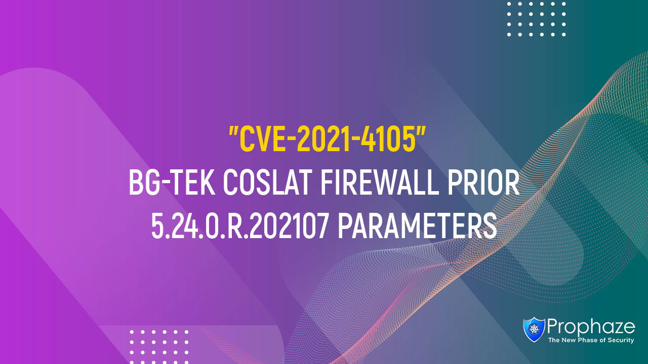 CVE-2021-4105 : BG-TEK COSLAT FIREWALL PRIOR 5.24.0.R.202107 PARAMETERS