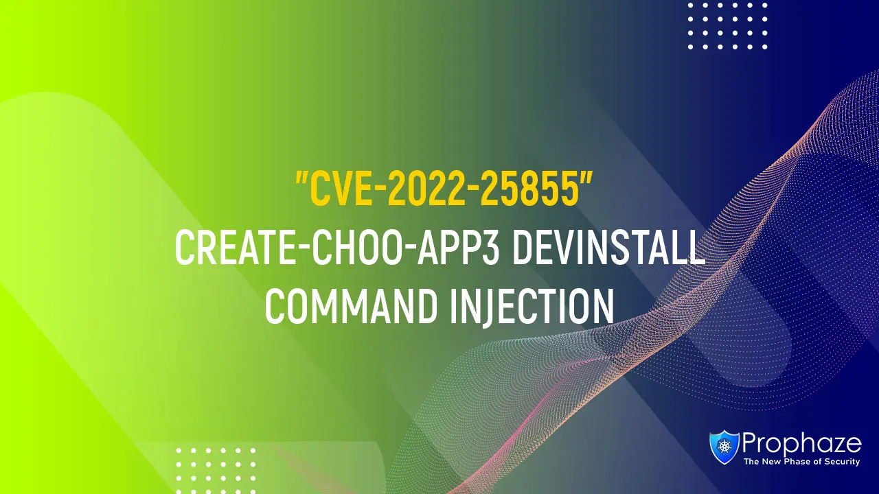 CVE-2022-25855 : CREATE-CHOO-APP3 DEVINSTALL COMMAND INJECTION