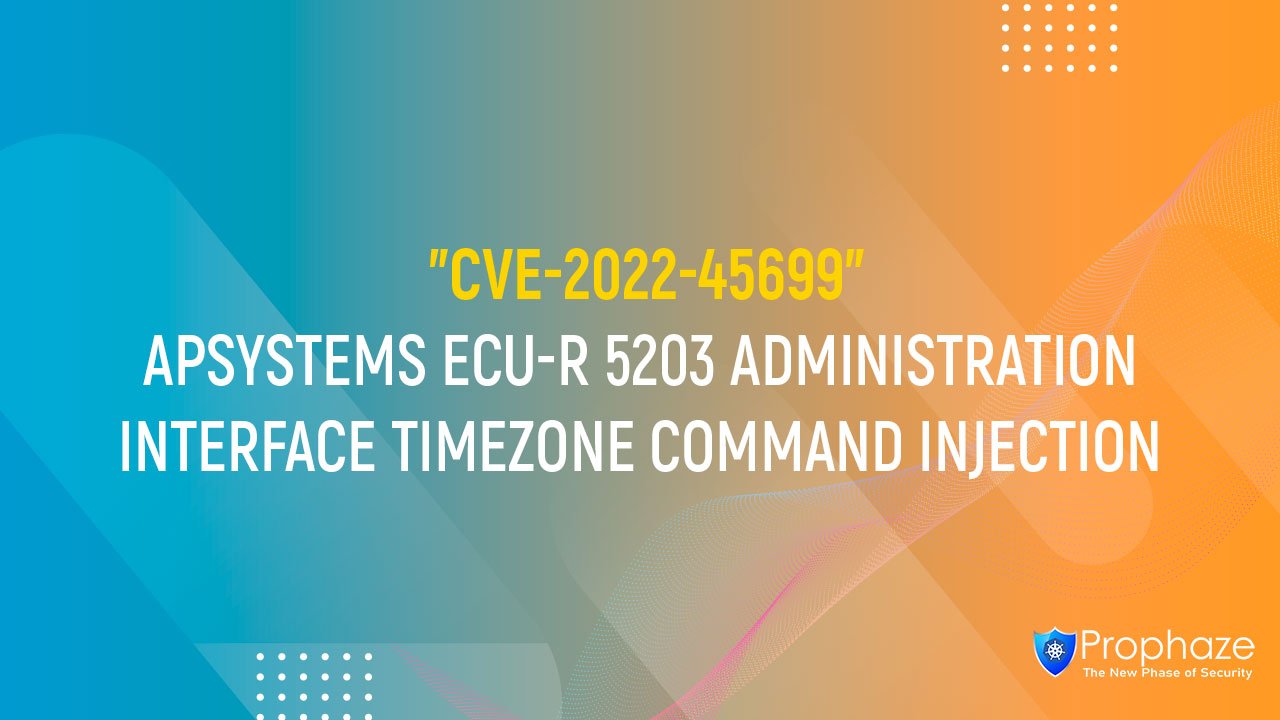 CVE-2022-45699 : APSYSTEMS ECU-R 5203 ADMINISTRATION INTERFACE TIMEZONE COMMAND INJECTION