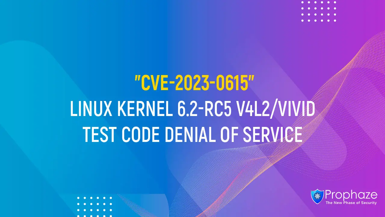 CVE-2023-0615 : LINUX KERNEL 6.2-RC5 V4L2/VIVID TEST CODE DENIAL OF SERVICE