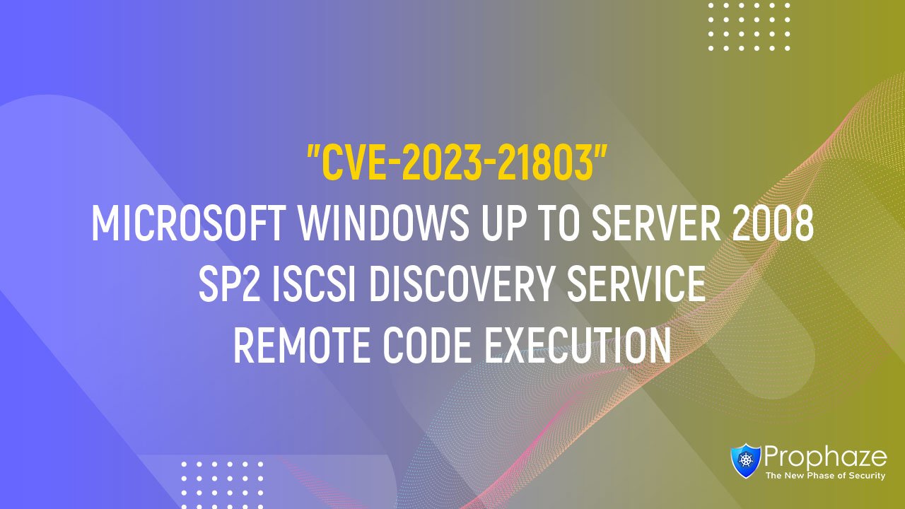 CVE-2023-21803 : MICROSOFT WINDOWS UP TO SERVER 2008 SP2 ISCSI DISCOVERY SERVICE REMOTE CODE EXECUTION