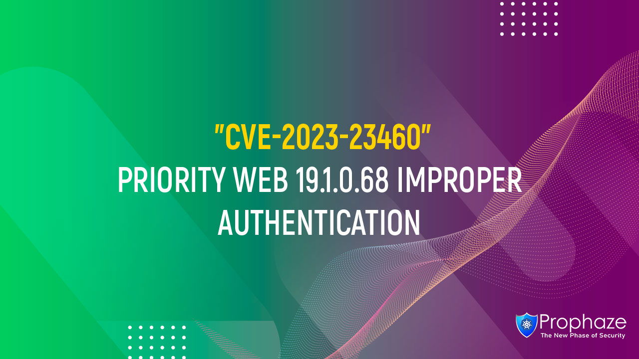 CVE-2023-23460 : PRIORITY WEB 19.1.0.68 IMPROPER AUTHENTICATION