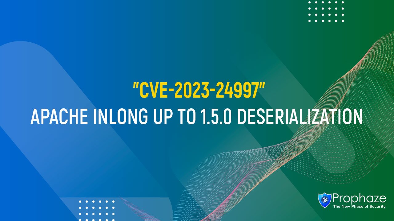 CVE-2023-24997 : APACHE INLONG UP TO 1.5.0 DESERIALIZATION