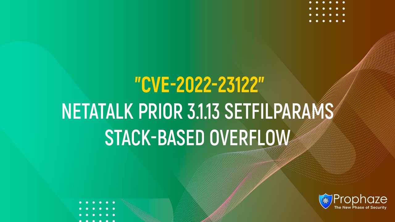 CVE-2022-23122 : NETATALK PRIOR 3.1.13 SETFILPARAMS STACK-BASED OVERFLOW