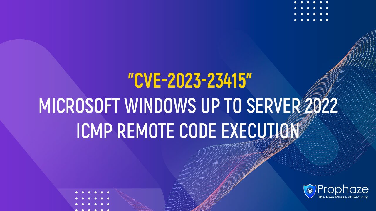 CVE-2023-23415 : MICROSOFT WINDOWS UP TO SERVER 2022 ICMP REMOTE CODE EXECUTION