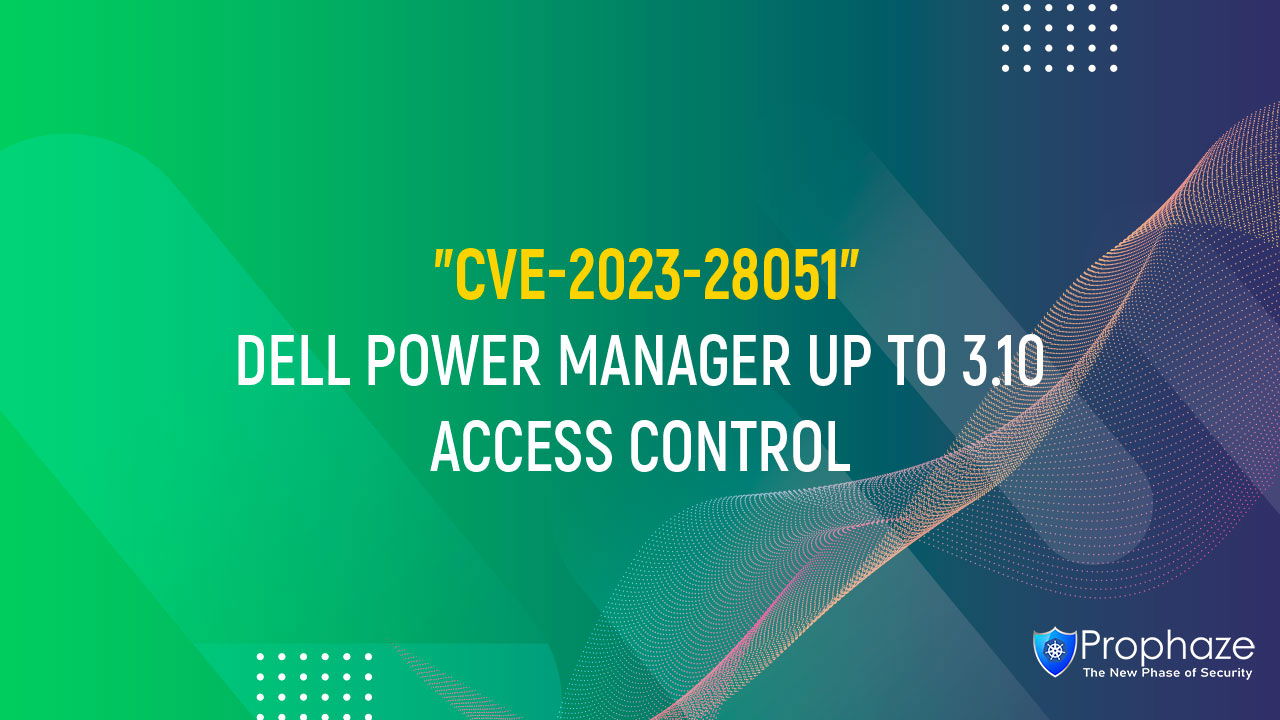 CVE-2023-28051 : DELL POWER MANAGER UP TO 3.10 ACCESS CONTROL