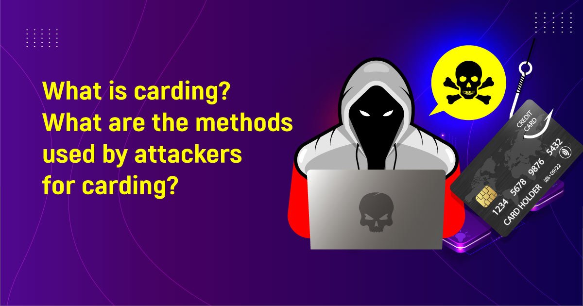What Is Carding What Are The Methods Used By Attackers For Carding