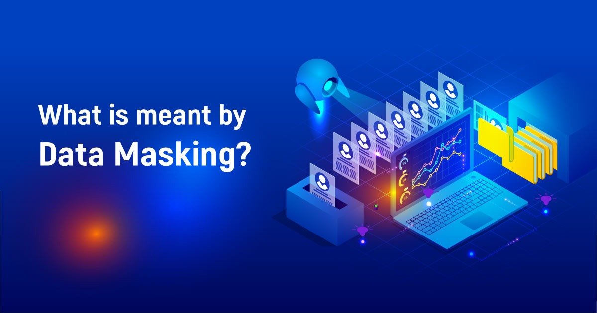 What Is Meant By Data Masking