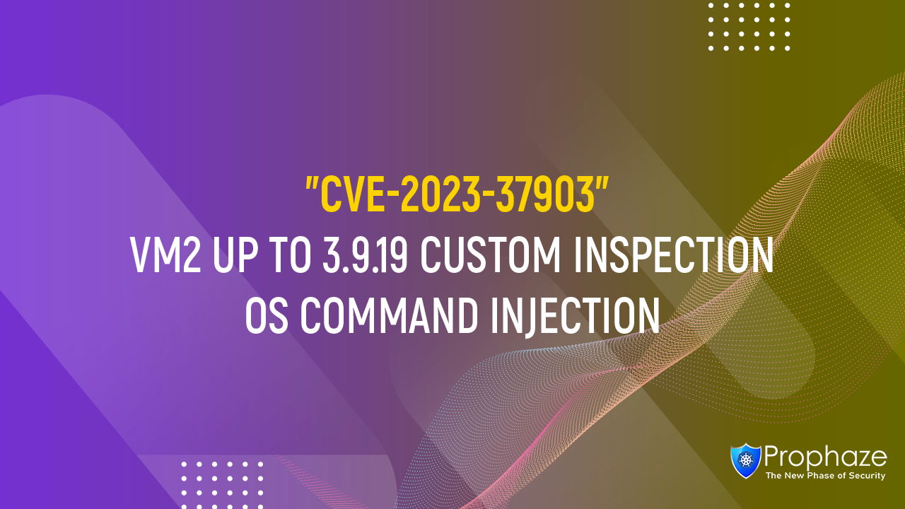 CVE-2023-37903 : VM2 UP TO 3.9.19 CUSTOM INSPECTION OS COMMAND INJECTION