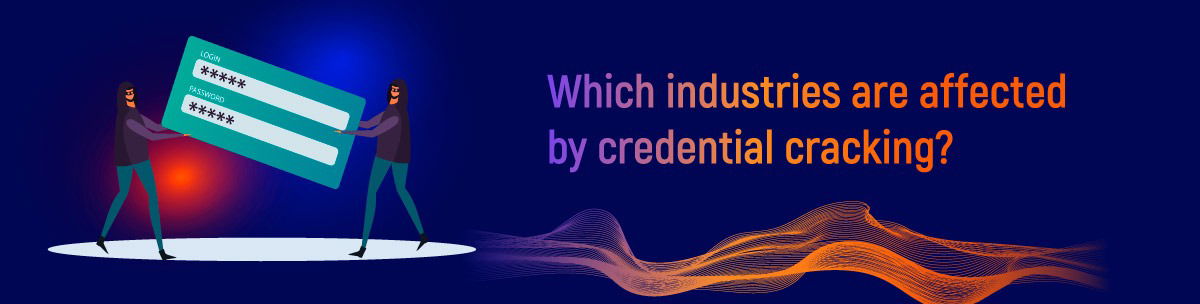 Which industries are affected by credential cracking