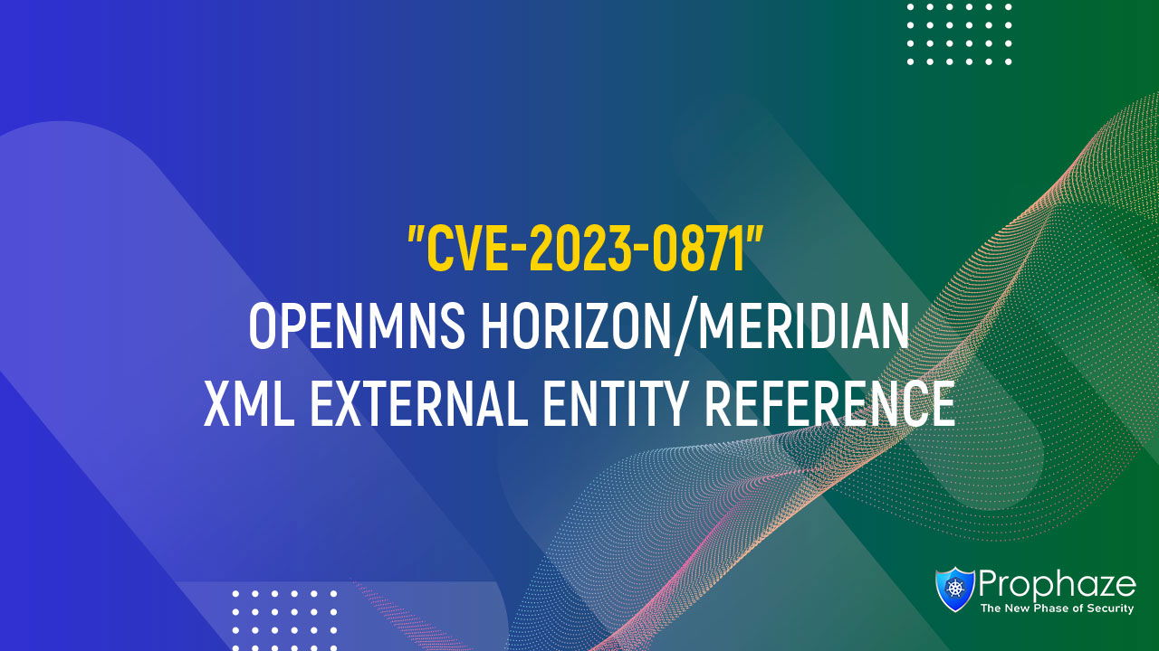 CVE-2023-0871 : OPENMNS HORIZON/MERIDIAN XML EXTERNAL ENTITY REFERENCE