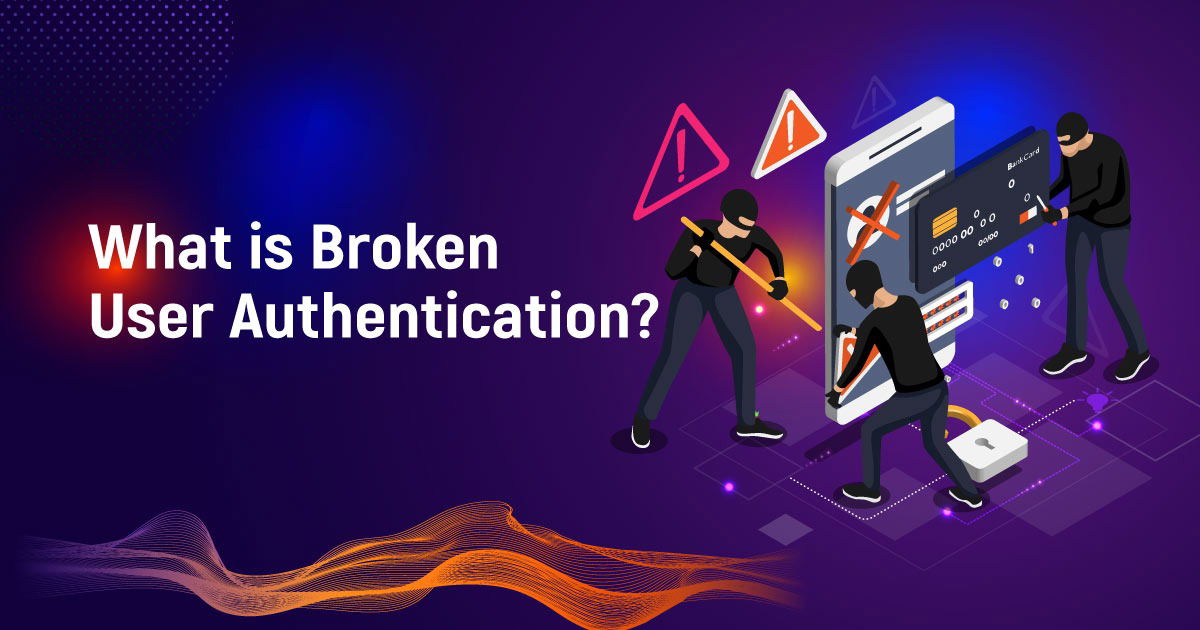 What Is Broken User Authentication?