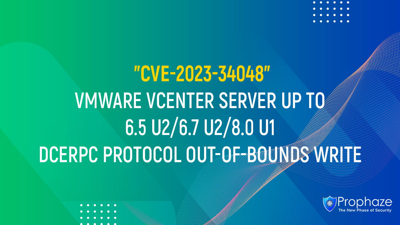 CVE-2023-34048 : VMWARE VCENTER SERVER UP TO 6.5 U2/6.7 U2/8.0 U1 DCERPC PROTOCOL OUT-OF-BOUNDS WRITE