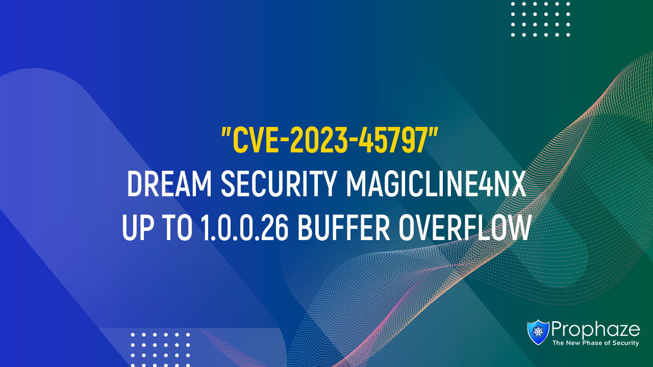 CVE-2023-45797 : DREAM SECURITY MAGICLINE4NX UP TO 1.0.0.26 BUFFER OVERFLOW