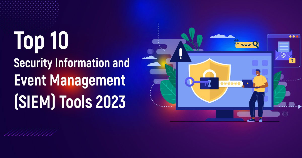 Top 10 Security Information And Event Management (SIEM) Tools 2024 ...