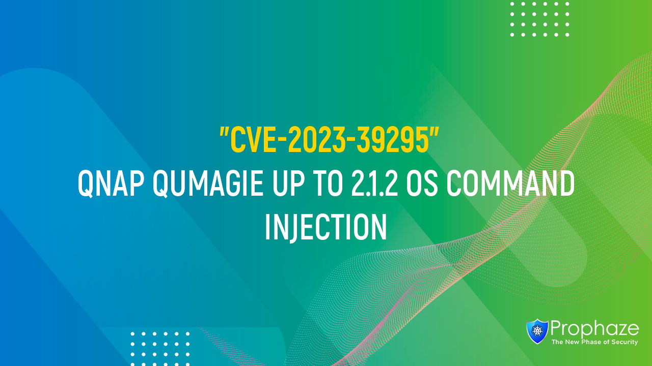 CVE-2023-39295 : QNAP QUMAGIE UP TO 2.1.2 OS COMMAND INJECTION