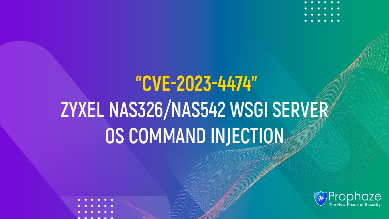 CVE-2023-4474 : ZYXEL NAS326/NAS542 WSGI SERVER OS COMMAND INJECTION