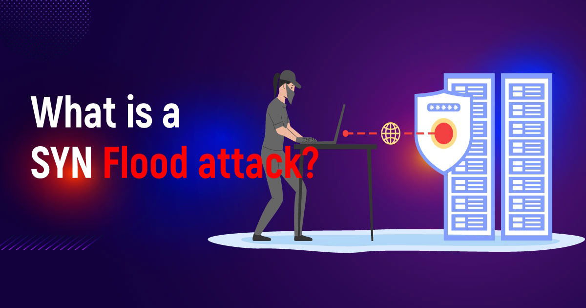 What Is A SYN Flood Attacks?