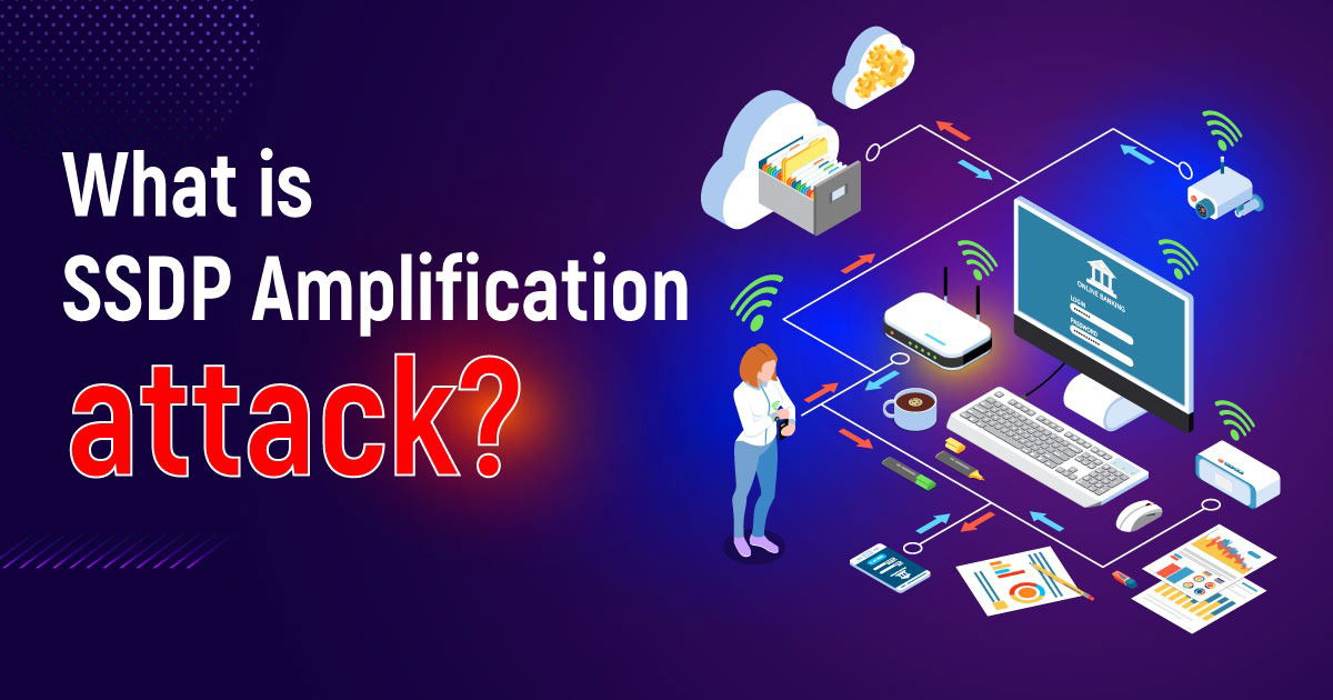 What Is SSDP Amplification Attack?