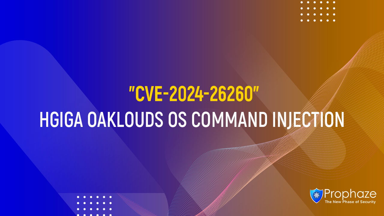 CVE-2024-26260 : HGIGA OAKLOUDS OS COMMAND INJECTION