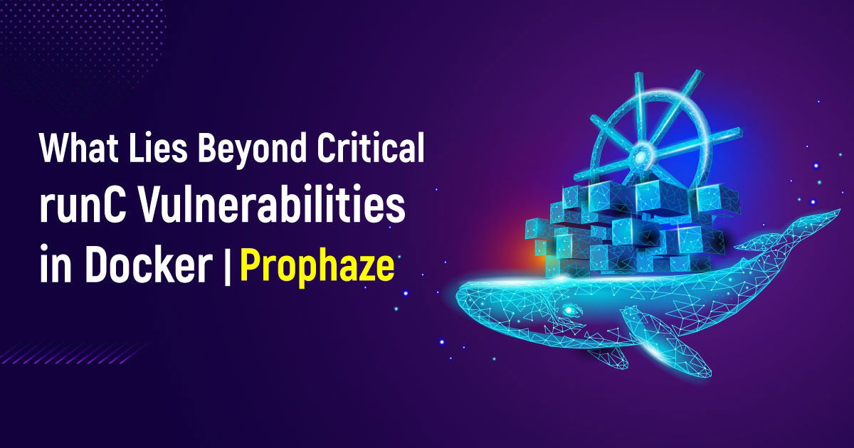 What Lies Beyond Critical RunC Vulnerabilities in Docker | Prophaze