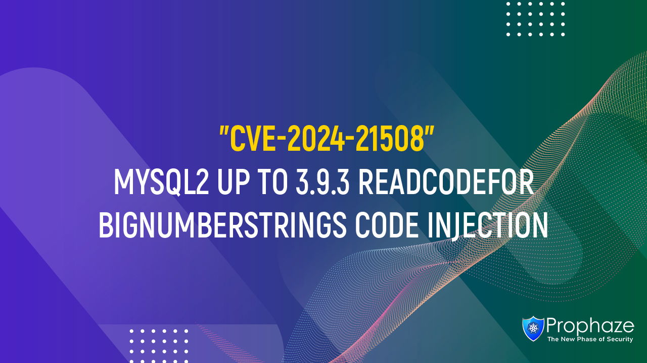 CVE-2024-21508 : MYSQL2 UP TO 3.9.3 READCODEFOR BIGNUMBERSTRINGS CODE INJECTION