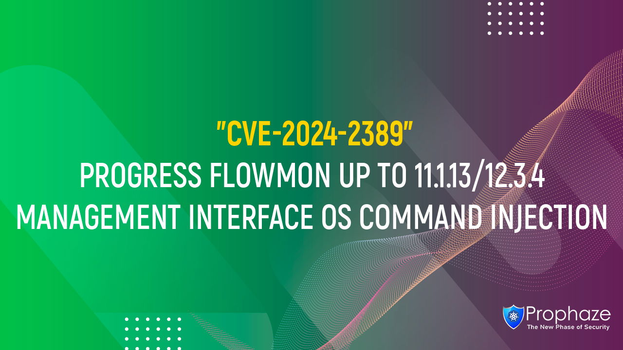 CVE-2024-2389 : PROGRESS FLOWMON UP TO 11.1.13/12.3.4 MANAGEMENT INTERFACE OS COMMAND INJECTION