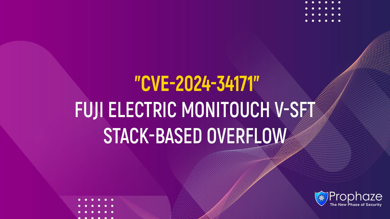 CVE-2024-34171 : FUJI ELECTRIC MONITOUCH V-SFT STACK-BASED OVERFLOW