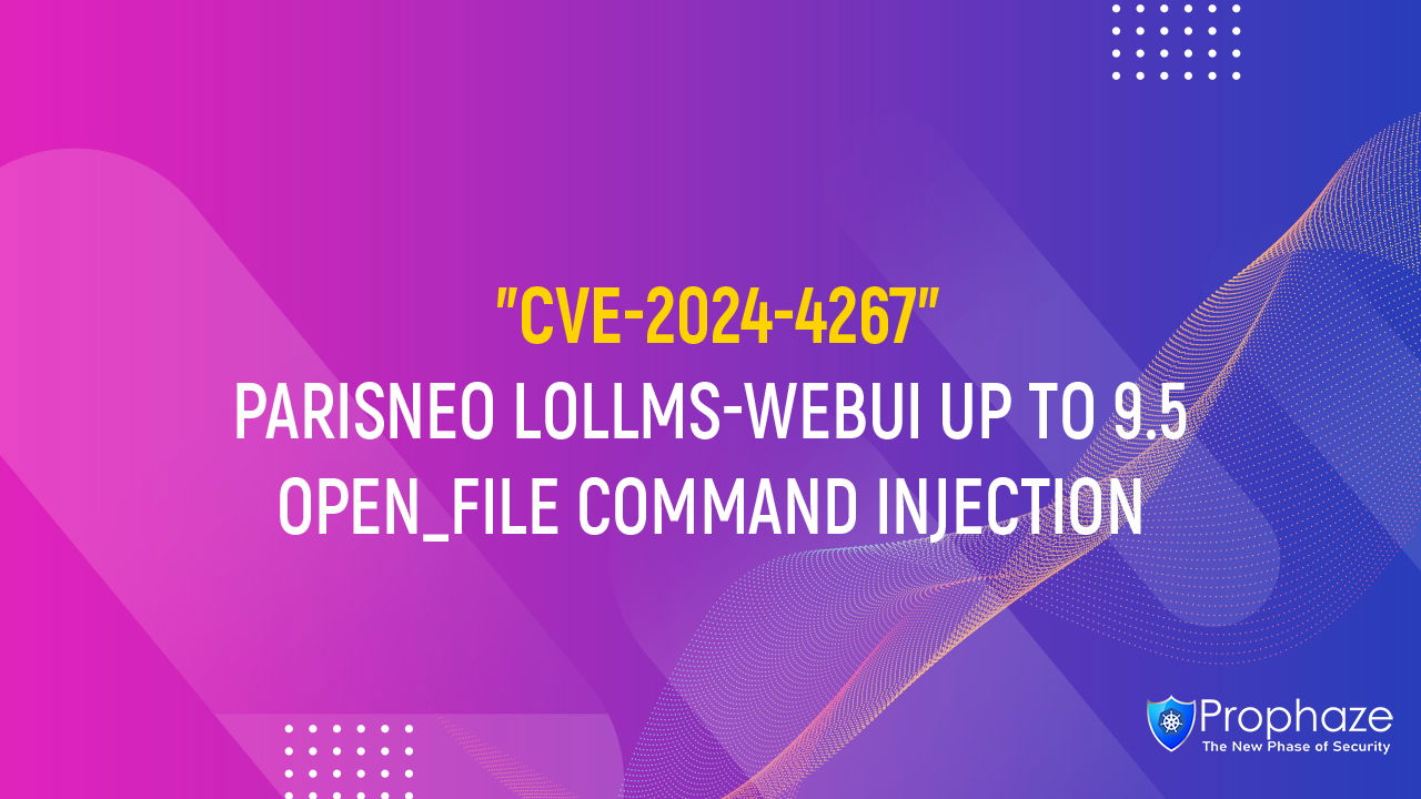 CVE-2024-4267 : PARISNEO LOLLMS-WEBUI UP TO 9.5 OPEN_FILE COMMAND INJECTION