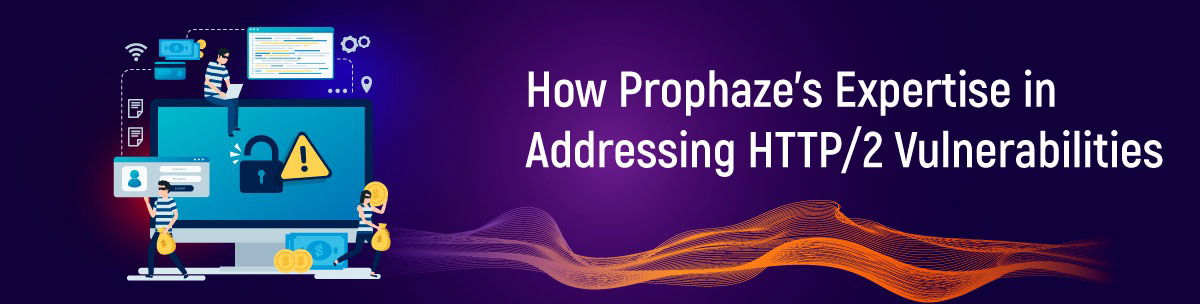 How Prophaze's Expertise in Addressing HTTP/2 Vulnerabilities