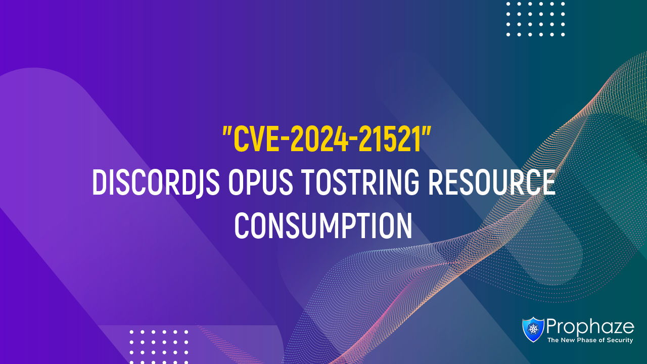 CVE-2024-21521 : DISCORDJS OPUS TOSTRING RESOURCE CONSUMPTION